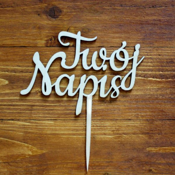 Napis lub Topper Niestandardowy napis własny projekt